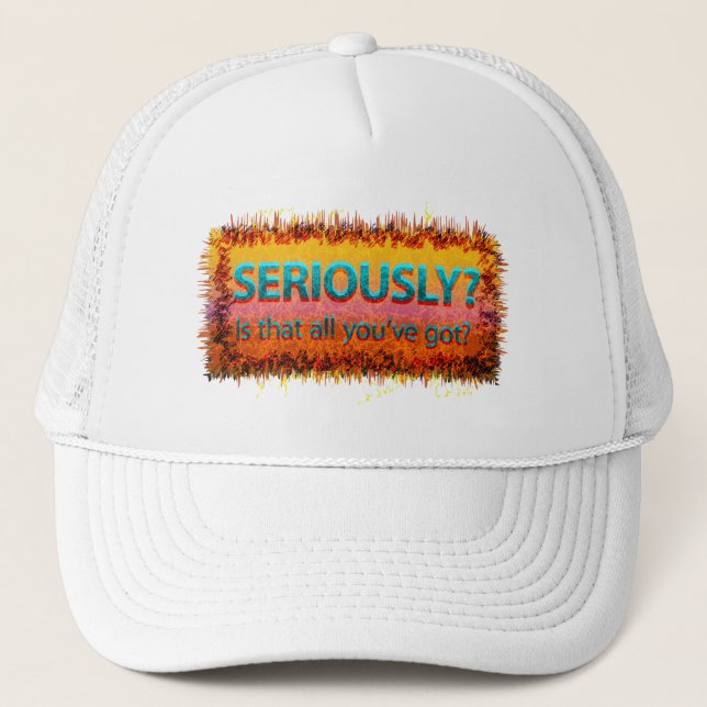  Seriously Is that all Trucker Hat (Front)