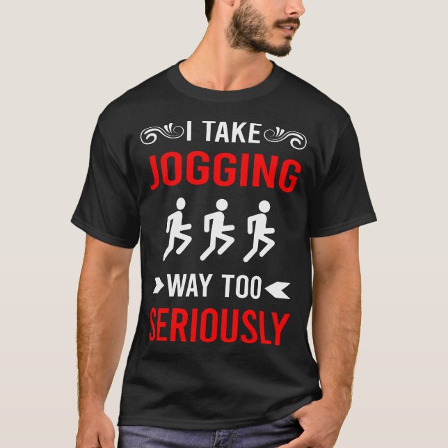 Seriously Jogging Jog Jogger T-Shirt (Front)