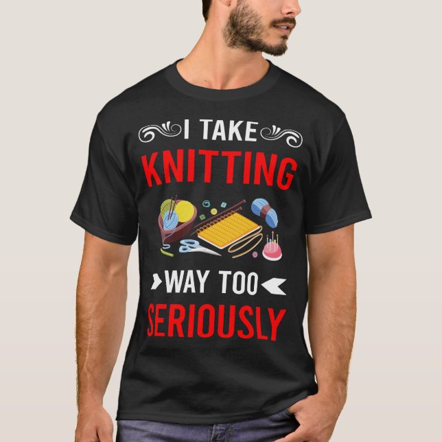 Seriously Knitting Knit Knitter T-Shirt (Front)
