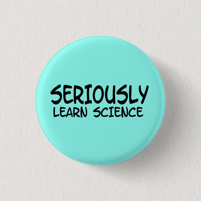 Seriously learn science 1 inch round button (Front)