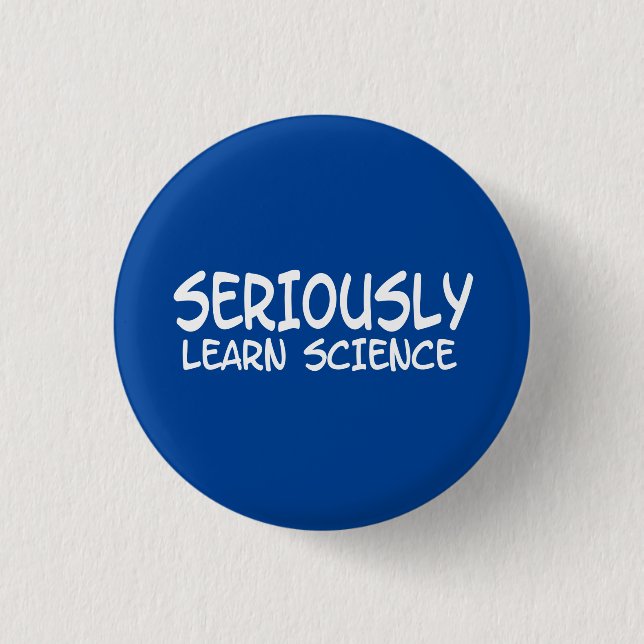 Seriously learn science 1 inch round button (Front)