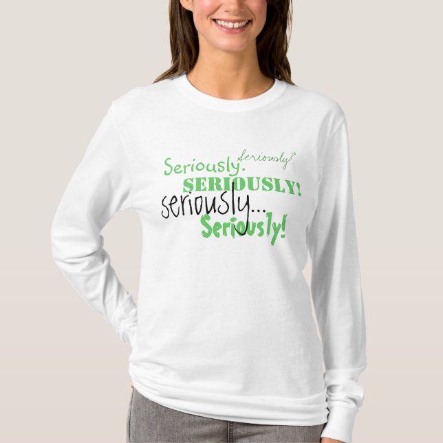 Seriously Long Sleeved Tshirt (Front)