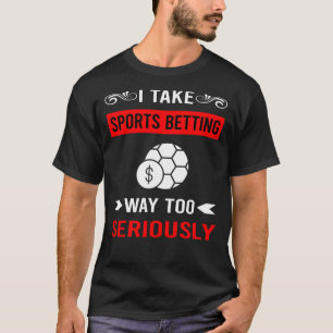 Seriously Sports Betting T-Shirt