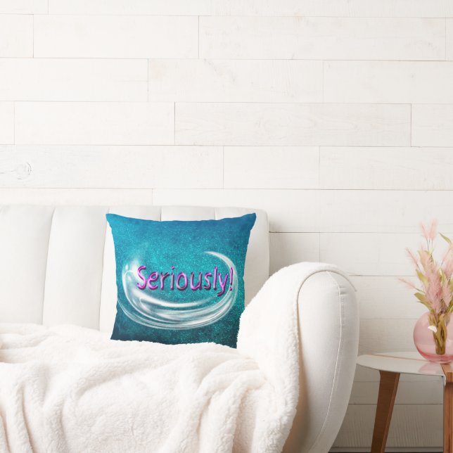 Seriously! Throw Pillow (Couch)