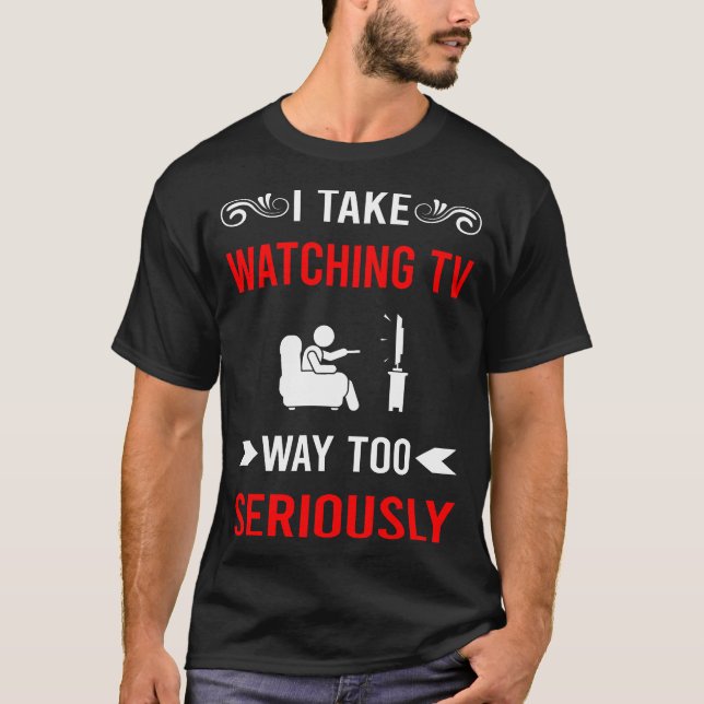 Seriously Watching TV T-Shirt (Front)