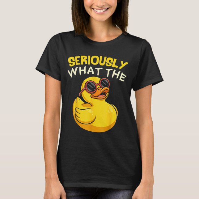 Seriously What The Funny Duck For Men Women Cool A T-Shirt (Front)