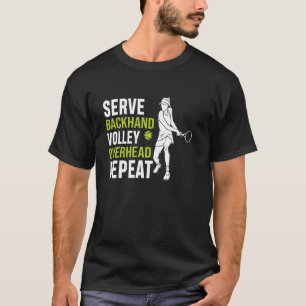 Serve Backhand Volley Overhead Repeat Funny Tennis T-Shirt