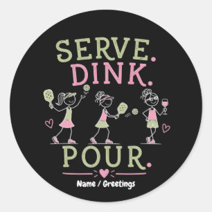 Serve Dink Pour Pickleball Humour Fun Women’s Spor Classic Round Sticker