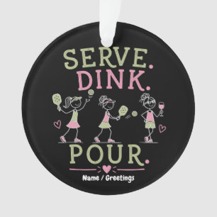 Serve Dink Pour Pickleball Humour Fun Women’s Spor Ornament