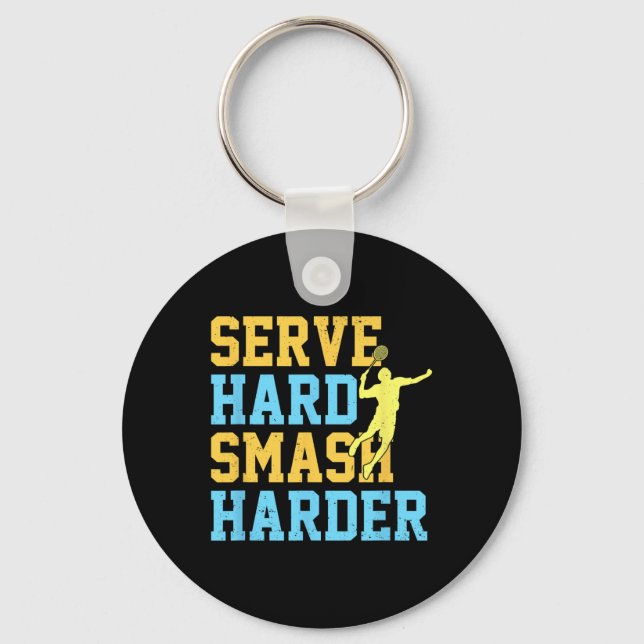 Serve Hard Smash Harder Badminton Player Shuttle S Keychain (Front)