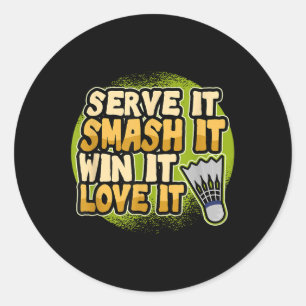 Serve It Smash It Win It Love It Badminton Player Classic Round Sticker