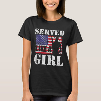 Served Like A Girl Female Women Veterans Day T-Shirt