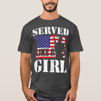 Served Like A Girl Female Women Veterans Day  T-Shirt