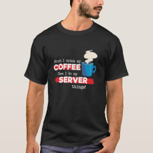 Server & Coffee   Appreciation Saying T-Shirt