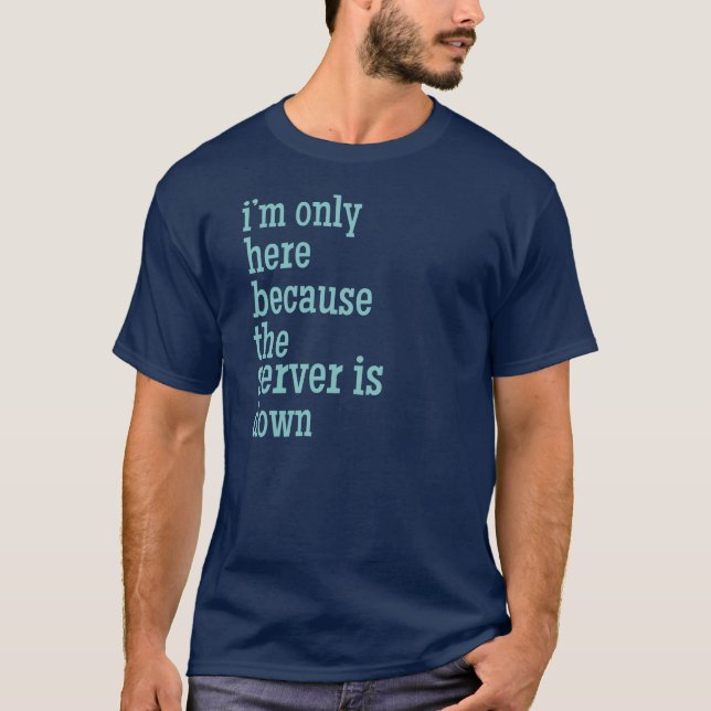 Server Is Down T-Shirt (Front)