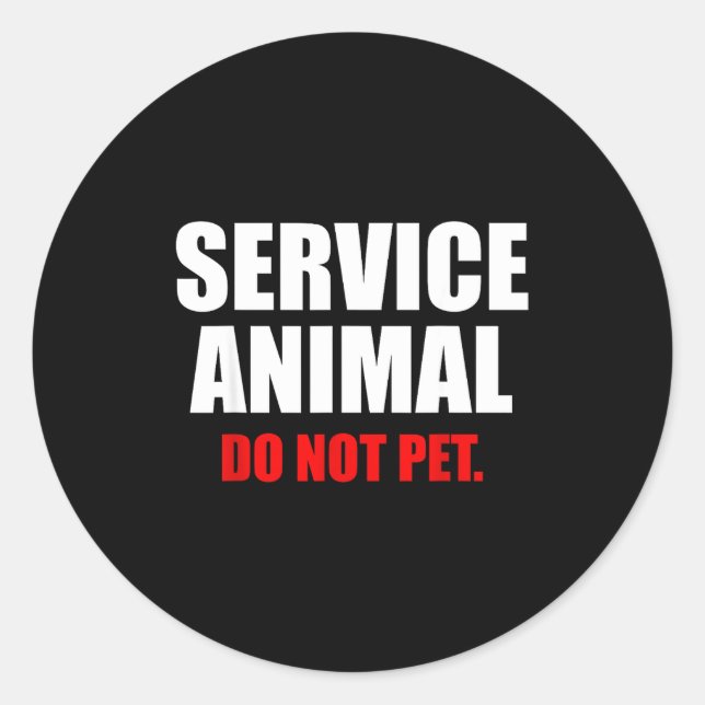 Service Animal Do Not Pet Funny Animal Lover  Classic Round Sticker (Front)