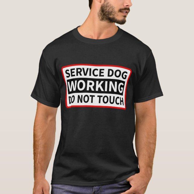 Service Dog Working Please Do Not Touch T-Shirt (Front)