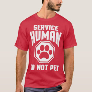 Service Human design Do Not Pet Funny Dog Lover Qu T-Shirt