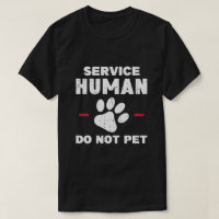 Service Human Do Not Pet Funny Dog Lover Gift