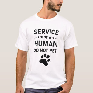 Service Human Do Not Pet - Funny Dog Lover T-Shirt