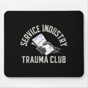Service Industry Trauma Club Funny Server Bartende Mouse Pad