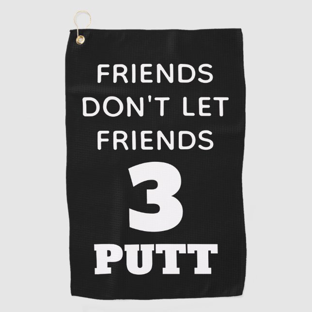 Serviette De Golf Amies amusantes ne laissez pas les amis 3 Putt (Devant)