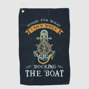 Serviette De Golf Désolé Pour Ce Que J'Ai Dit Lors De L'Amarrage Du