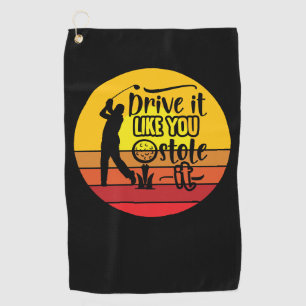 Serviette De Golf Golf Conduisez-le comme vous l'avez volé golfer s
