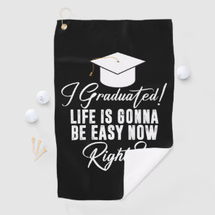 Serviette De Golf J'ai obtenu mon diplôme, la vie va être facile mai