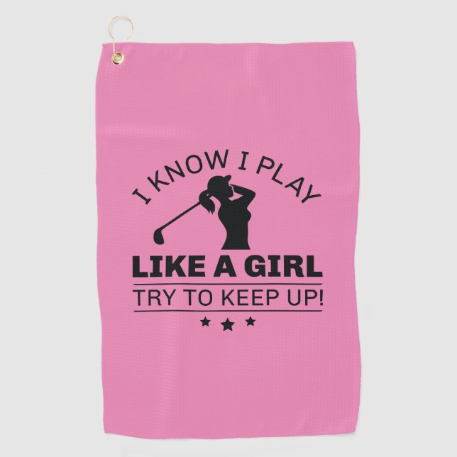 Serviette De Golf Je Sais Que Je Joue Comme Une Fille Essaie De Cont (Devant)