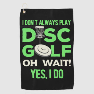 Serviette De Golf Joueur de Disc Golf   Je ne joue pas toujours au D