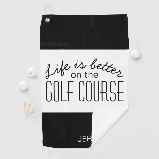 Serviette De Golf La vie est mieux Golf Course Citation Noir & Blanc (En situation)