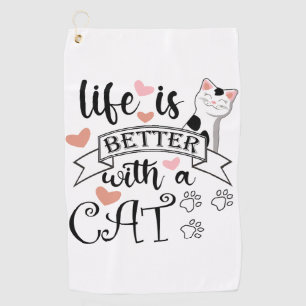 Serviette De Golf Life is Better With a Cat quote slogan