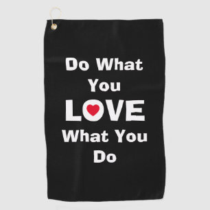 Serviette De Golf Love what you do what you love quotes typographiy