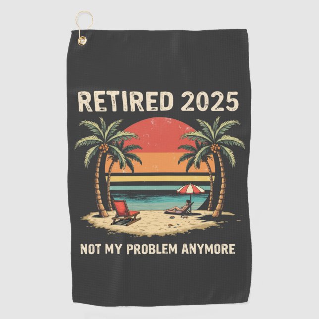 Serviette De Golf Retires 2025 Not My Problem Anymore (Devant)