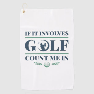 Serviette De Golf S'Il Impliquait Golf Comptez Moi Dans