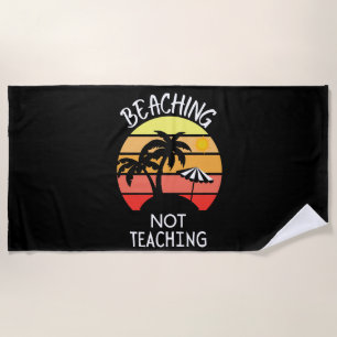 Serviette De Plage Beaching Not Teacher - Funny Summer Teacher