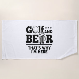 Serviette De Plage Golf et bière C'est pourquoi je suis ici