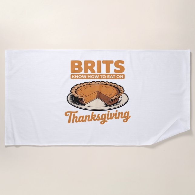 Serviette De Plage Les Brits savent comment manger sur Thanksgiving T (Devant)