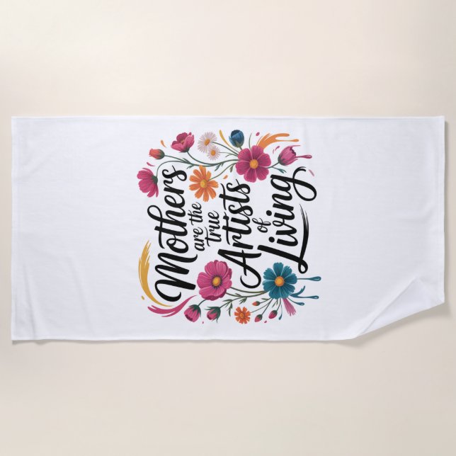 Serviette De Plage Mothers Are The True Artists Of Living (Devant)