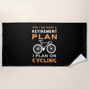Serviette De Plage Retirement plan I Plan on cycling