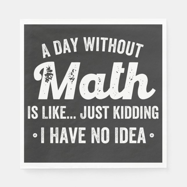 Serviette En Papier a day withoumatis like just kidding i have (Devant)