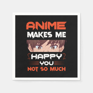 Serviette En Papier Anime Me Rend Heureux Que Tu Ne Sois Pas Tant