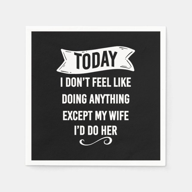 Serviette En Papier Aujourd'hui, je n'ai pas envie de faire autre chos (Devant)