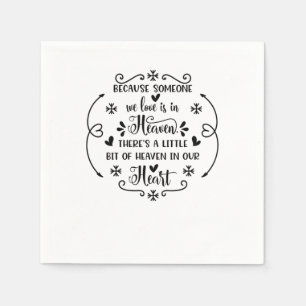 Serviette En Papier Because someone we love is in heaven, there's a li