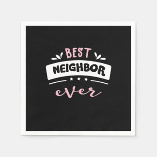Serviette En Papier Best Neighbor Ever Gift Idea