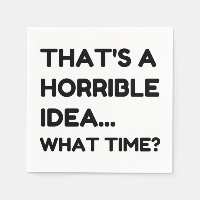 Serviette En Papier C'est une idée horrible et amusante (Devant)