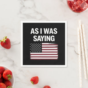 Serviette En Papier Comme je le disais Drôle Politique Trump 2024