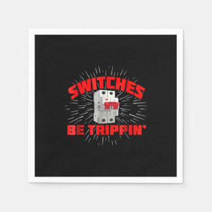 Serviette En Papier Commutateurs Be Trippin Funny Electrician Cadeau