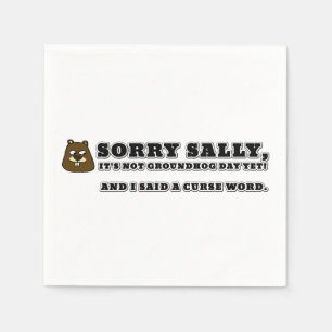 Serviette En Papier Désolé Sally, pas la journée des marmottes, et j'a